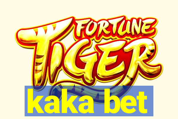 kaka bet